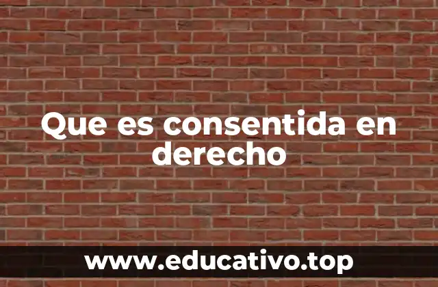 Que es consentida en derecho