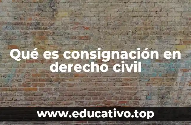 Qué es consignación en derecho civil