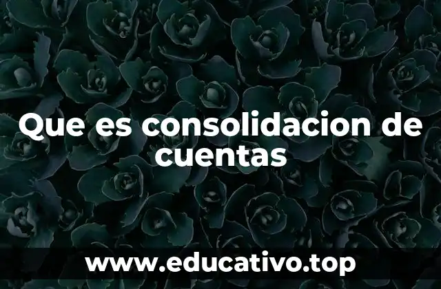 Que es consolidacion de cuentas