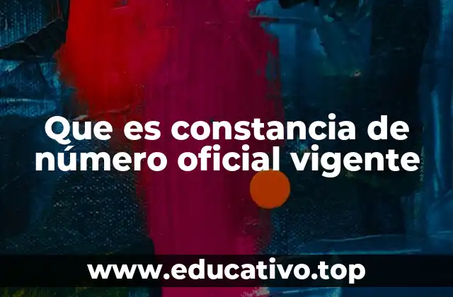 Que es constancia de número oficial vigente