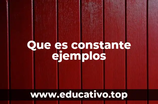Que es constante ejemplos