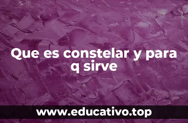Que es constelar y para q sirve