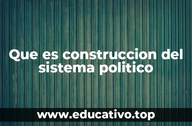El diseño institucional como base del sistema político