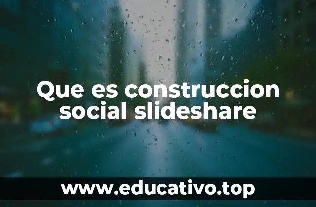 Que es construccion social slideshare