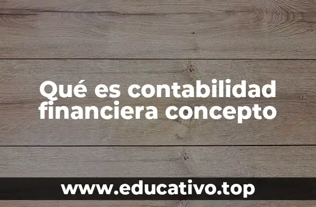 Qué es contabilidad financiera concepto
