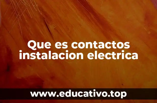Que es contactos instalacion electrica