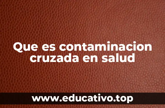 Que es contaminacion cruzada en salud