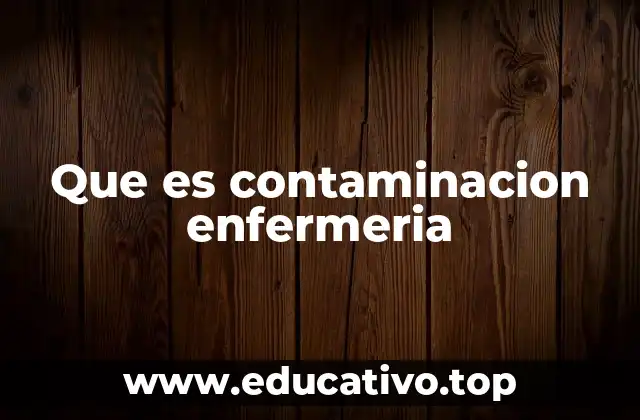 Que es contaminacion enfermeria