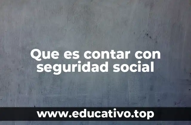 La importancia de tener acceso a un sistema de protección social