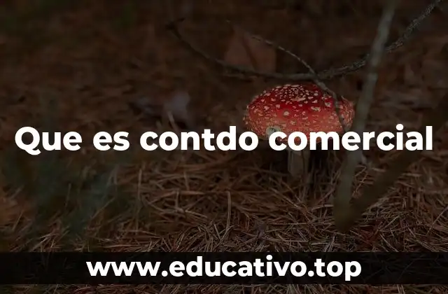 Que es contdo comercial