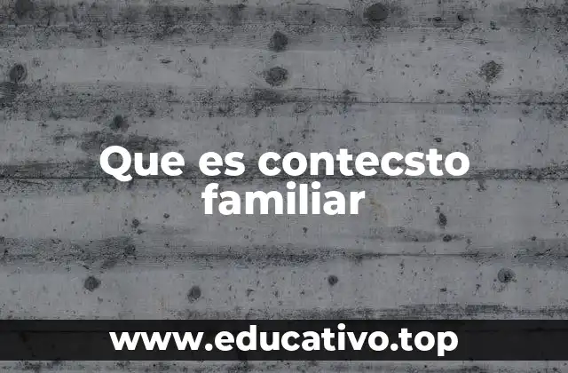 El entorno familiar como base del desarrollo humano