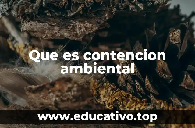 Que es contencion ambiental