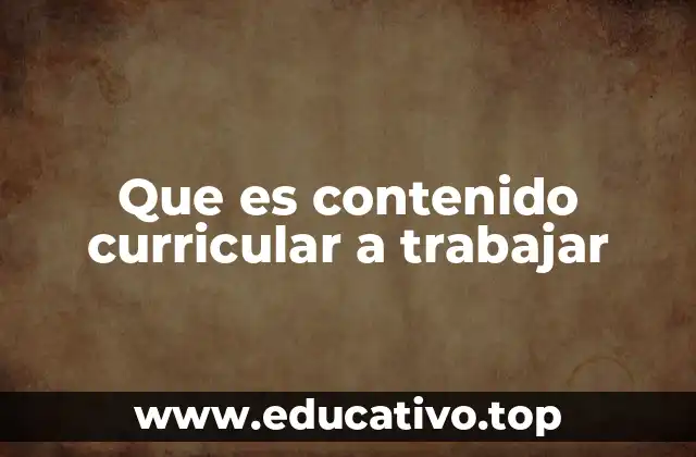 Que es contenido curricular a trabajar
