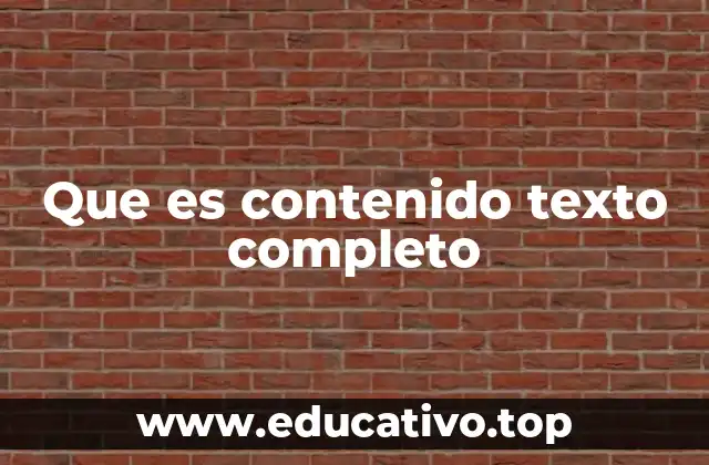 Que es contenido texto completo