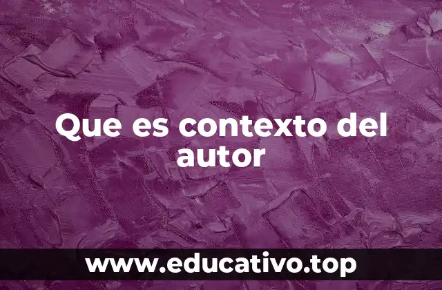 Que es contexto del autor