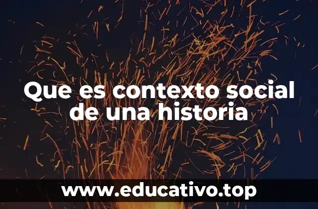 Que es contexto social de una historia