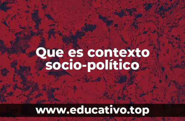 Que es contexto socio-político