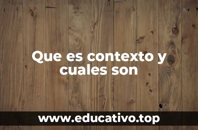Que es contexto y cuales son