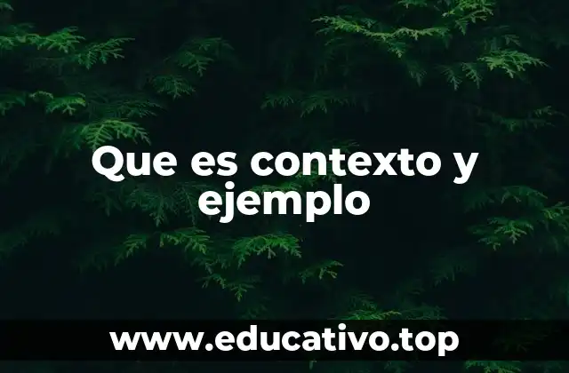 Que es contexto y ejemplo