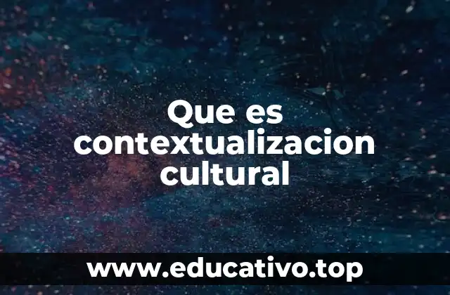 Que es contextualizacion cultural
