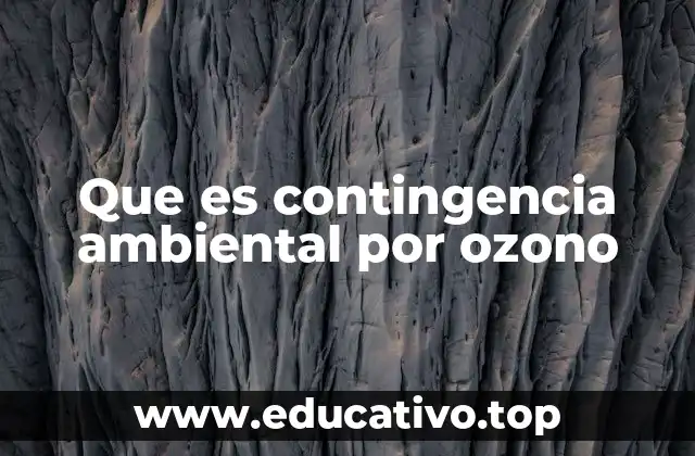 Que es contingencia ambiental por ozono