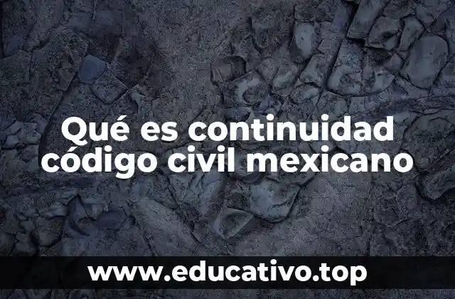 Qué es continuidad código civil mexicano