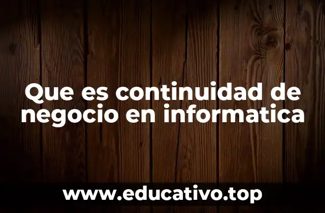 Que es continuidad de negocio en informatica