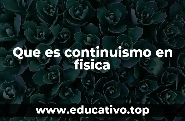 Que es continuismo en fisica
