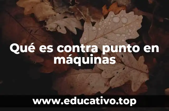 Qué es contra punto en máquinas