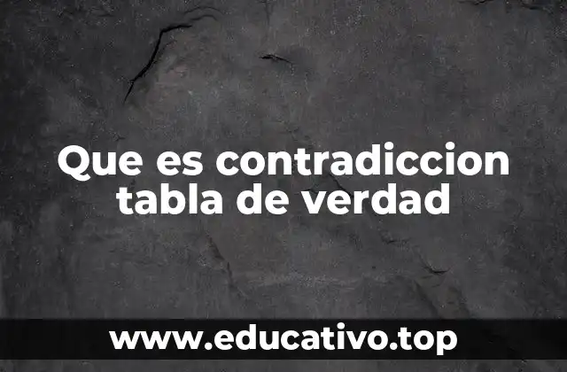 La importancia de las tablas de verdad en la lógica formal