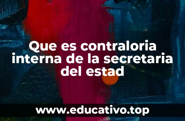 Que es contraloria interna de la secretaria del estad