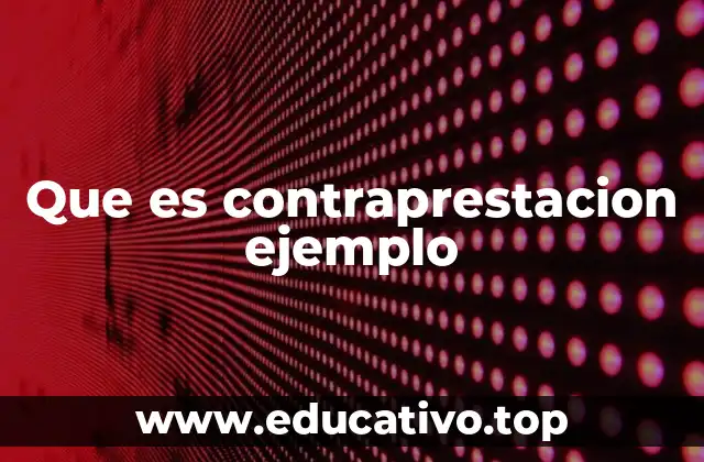 Que es contraprestacion ejemplo