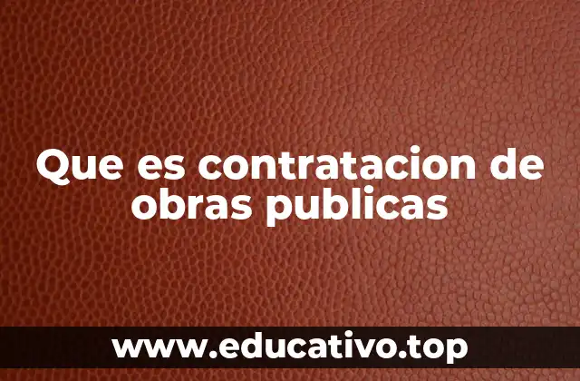 Que es contratacion de obras publicas