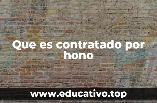 Que es contratado por hono