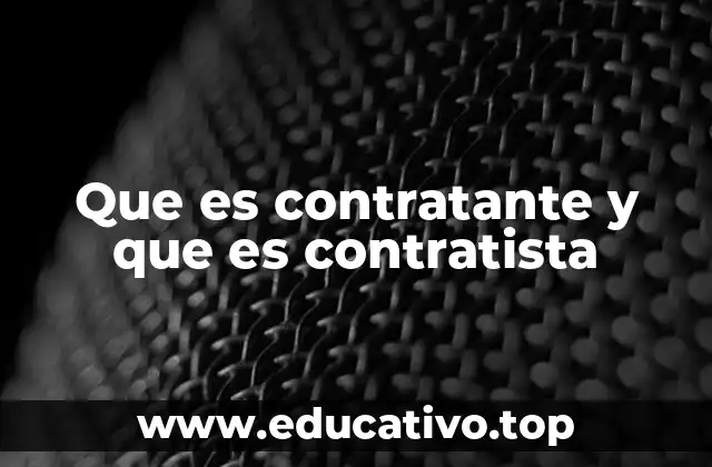 Que es contratante y que es contratista