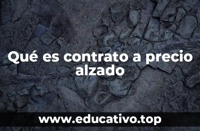 Qué es contrato a precio alzado