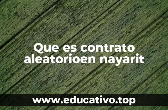 Que es contrato aleatorioen nayarit