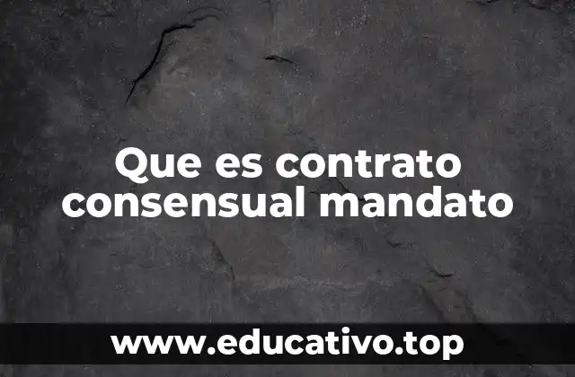 Que es contrato consensual mandato