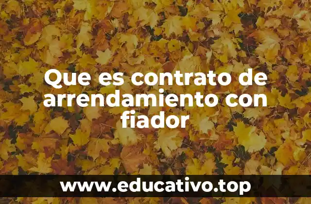 Que es contrato de arrendamiento con fiador