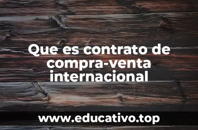 Que es contrato de compra-venta internacional