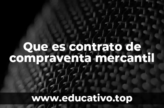 Que es contrato de compraventa mercantil