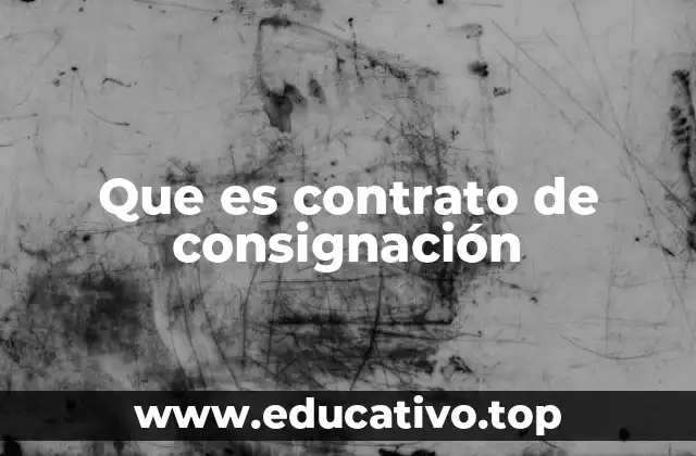 Que es contrato de consignación