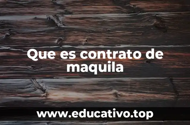 Que es contrato de maquila