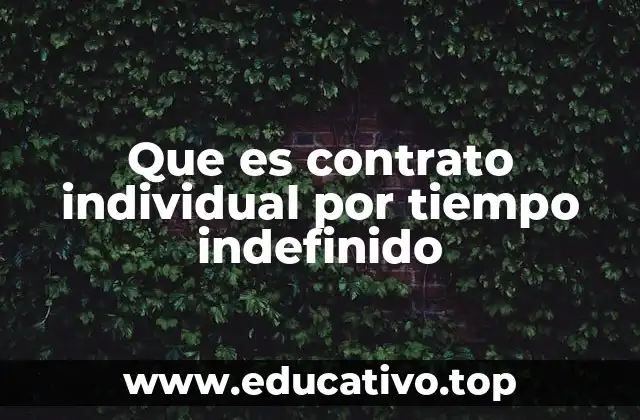 Que es contrato individual por tiempo indefinido