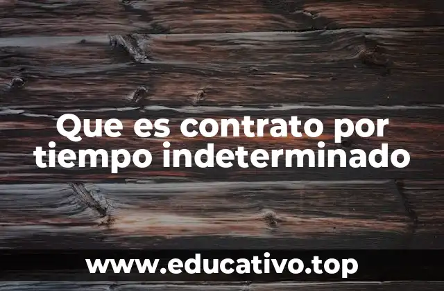 Que es contrato por tiempo indeterminado
