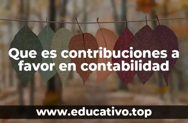 Que es contribuciones a favor en contabilidad