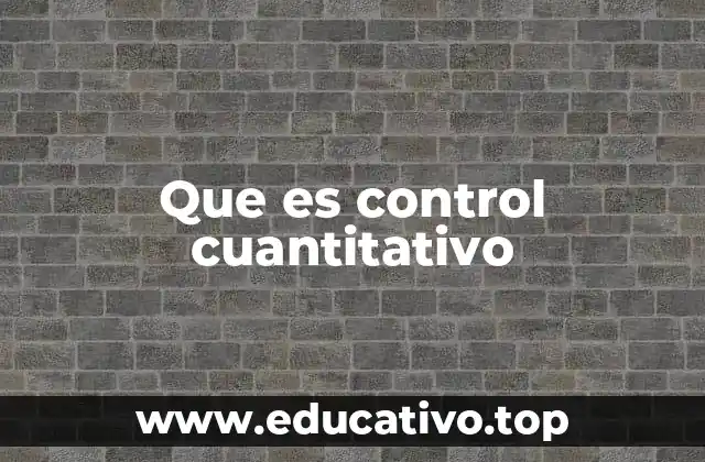 Que es control cuantitativo