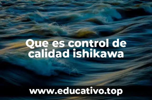 Que es control de calidad ishikawa