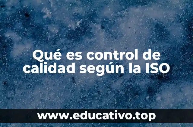 Qué es control de calidad según la ISO