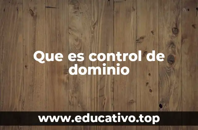 Que es control de dominio